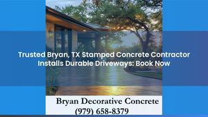 Trusted Bryan, TX Stamped Concrete Contractor Installs Durable Driveways: Book Now