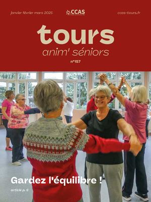 Tours Anim’ Séniors – Magazine du CCAS – 1er trimestre 2025