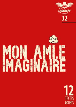 REVUE SQUEEZE N°32 - MON AMI.E IMAGINAIRE