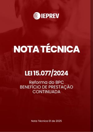 NOTA TÉCNICA n. 01 de 2025 - Sobre a Lei 15.077/2024 - REFORMA DO BPC – BENEFÍCIO DE PRESTAÇÃO CONTINUADA