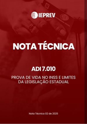 NOTA TÉCNICA n. 02 de 2025 - Sobre a ADI 7.010 - Prova de vida no INSS e limites da legislação estadual