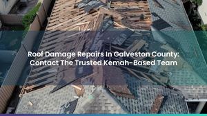 Roof Damage Repairs In Galveston County: Contact The Trusted Kemah-Based Team