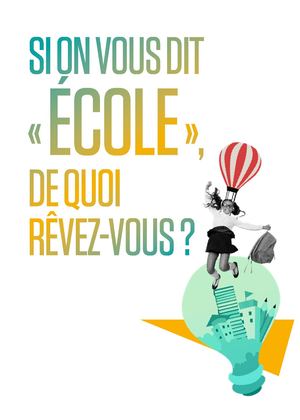 Si on vous dit "Ecole", de quoi-rêvez vous ?