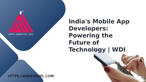 India's Mobile App Developers Powering The Future Of Technology Wdi