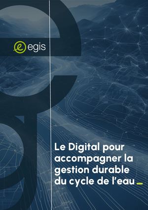 LE DIGITAL POUR ACCOMPAGNER LA GESTION DURABLE DE L'EAU-EGIS-FRANCAIS-2025