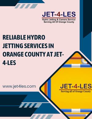 Reliable Hydro Jetting Services In Orange County At Jet 4 Les
