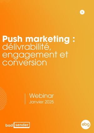 Push marketing : délivrabilité, engagement et conversion