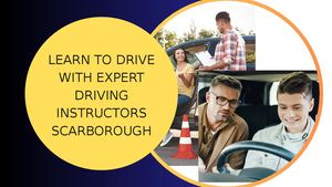 Learn To Drive With Expert Driving Instructors Scarborough