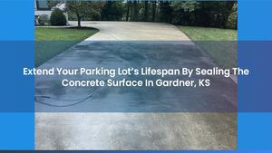 Extend Your Parking Lot’s Lifespan By Sealing The Concrete Surface In Gardner, KS