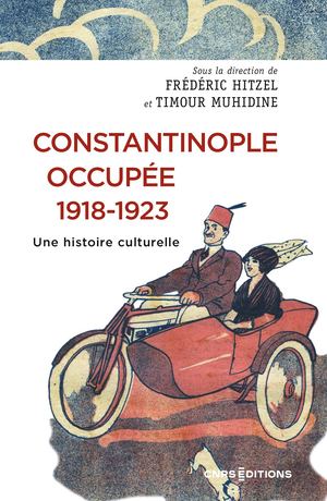 Constantinople occupée, 1918-1923. Une histoire culturelle