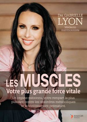 Les muscles votre plus grande force vitale