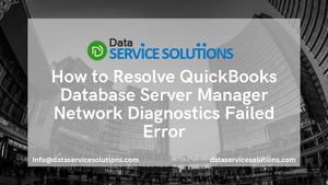 How To Resolve Quick Books Database Server Manager Network Diagnostics Failed Error