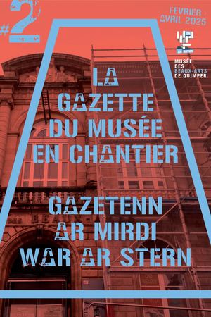 Gazette du musée en chantier / février-avril 2025
