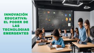 IMPLEMENTACION Y GESTION DE TECNOLOGIAS EMERGENTES EN LA INSTITUCION EDUCATIVA