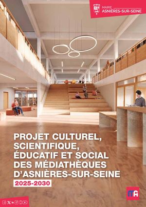 Projet culturel, scientifique, éducatif et social des médiathèques d'Asnières-sur-Seine 2025-2030