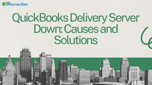 Quick Books Delivery Server Down Causes And Solutions
