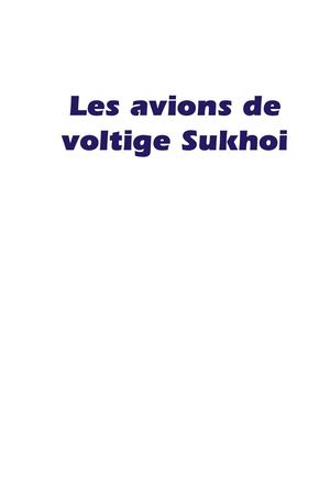Extrait 2146 Les avions de voltige Sukhoi. Du Sukhoi 26 au Sukhoi 31M.