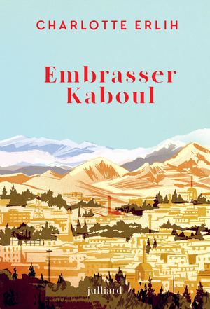 Embrasser Kaboul - Charlotte Erlih