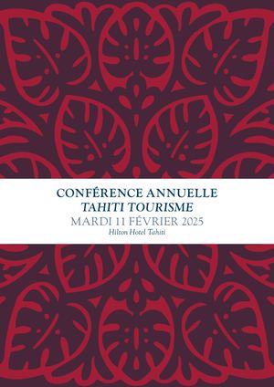 Conférence Annuelle Tahiti Tourisme 2025