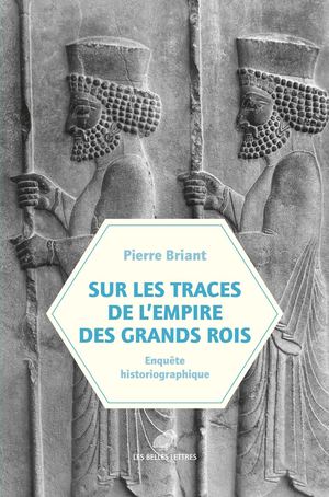 Extrait -  Pierre Briant - Sur les traces de l'empire des Grands Rois