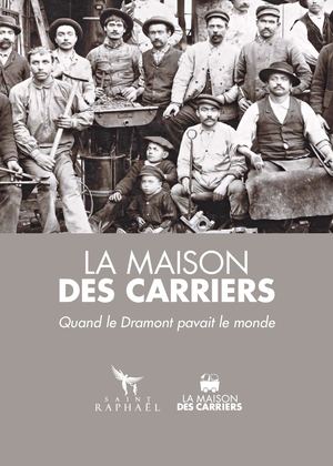 La Maison Des Carriers - Quand le Dramont pavait le monde