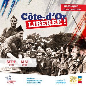 Catalogue exposition "Côte-d'Or libérée !", septembre 2024-mai 2025