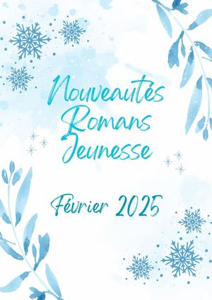 Nouveautés Romans Jeunesse Février 2025