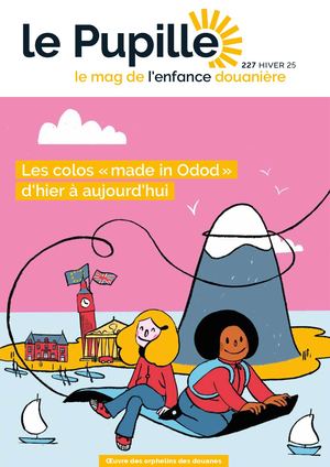 Le Pupille - le mag de l'enfance douanière #227
