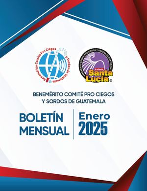 Boletín Mensual | Enero 2025 | Benemérito Comité Pro Ciegos y Sordos de Guatemala