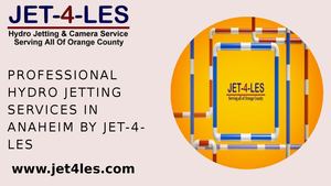 Professional Hydro Jetting Services In Anaheim By Jet 4 Les
