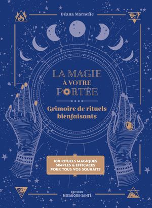 La magie à votre portée - Grimoire de rituels bienfaisants