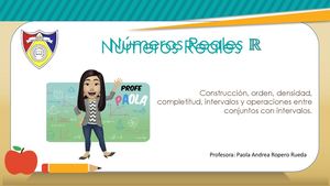 Los Reales Construcción, Orden, Densidad, Completitud, Intervalos Y Operaciones Entre Conjuntos Con Intervalos