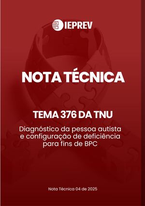 NOTA TÉCNICA n. 04 de 2025 - Sobre o tema 376 da TNU - Diagnóstico da pessoa autista e configuração de deficiência para fins de BPC