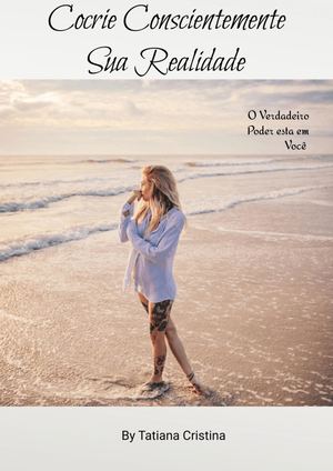 Cocrie Conscientemente Sua Realidade
