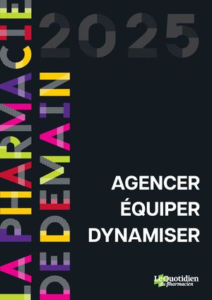 GUIDE 2025 "Agencer, équiper, dynamiser la pharmacie de demain"