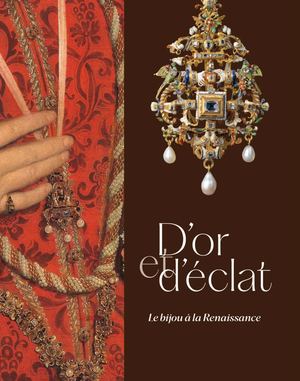 D'or et d'éclat. Le bijou à la Renaissance (EXTRAIT)
