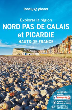 Explorer la région Nord Pas-de-Calais et Picardie 1ed