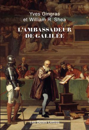Extrait -  Yves Gingras, William R. Shea - L'Ambassadeur de Galilée