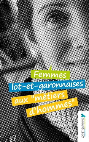 Femmes lot-et-garonnaises aux "métiers d'hommes"
