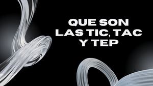 Que Son Las Tic, Las Tac Y Las Tep