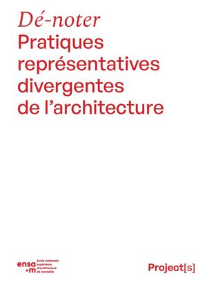 Dé-noter. Pratiques représentatives divergentes de l’architecture