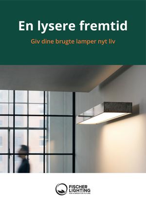 Fischer Lighting Brochure - En Lysere Fremtid Giv Dine Brugte Lamper Nyt Liv