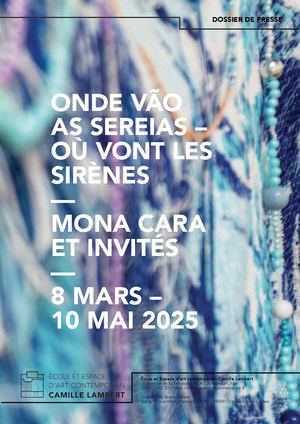 Dossier de presse - Mona Cara - Onde vao as sereias -  Où vont les sirènes