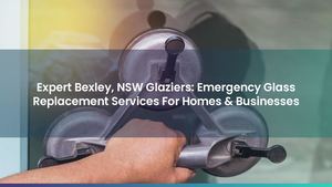 Expert Bexley, NSW Glaziers: Emergency Glass Replacement Services For Homes & Businesses