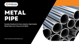 Metal Pipe Uses, Types, And Benefits In Industrial Applications