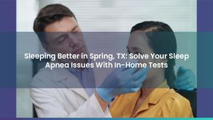 Sleeping Better in Spring, TX: Solve Your Sleep Apnea Issues With In-Home Tests