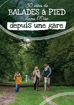 30 balades à pied depuis une gare dans l'Oise