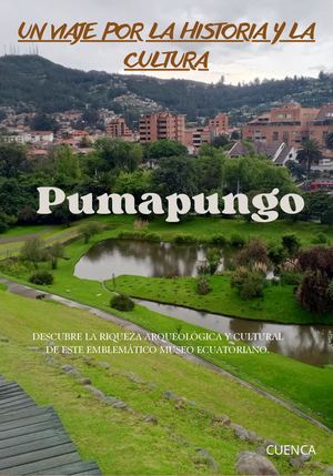Revista Museo Pumapungo: UN VIAJE POR LA HISTORIA Y LA CULTURA