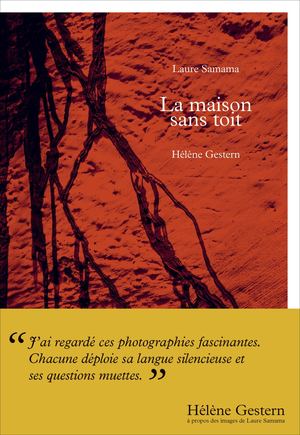 La maison sans toit - photographies de Laure Samama et texte de Hélène Gestern