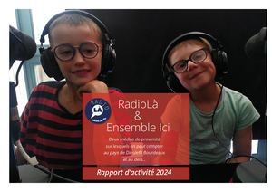 Rapport d'activité Ici & Ailleurs (RadioLà et Ensemble Ici) 2024